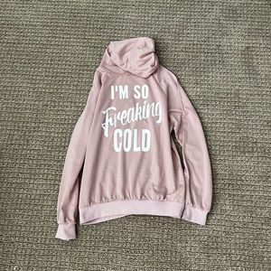 Pink ITS SO FREAKING COLD sweatshirt